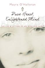 Pure heart, enlightened mind : the life and letters of an Irish Zen saint