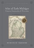 Atlas of Early Michigan s Forests, Grasslands, and Wetlands: An Interpretation of the 1816-1856 General Land Office Surveys