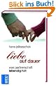 Liebe auf Dauer: Was Partnerschaft lebendig h�lt