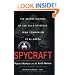 Spycraft: The Secret History of the CIA's Spytechs, from Communism to al-Qaeda