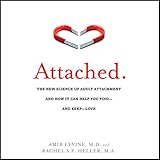 Attached: The New Science of Adult Attachment and How It Can Help You Find - And Keep - Love Attached: The New Science of Adult Attachment and How It Can Help You Find - And Keep - Love