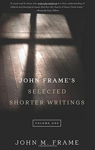 John Frame's Selected Shorter Writings, Volume 1