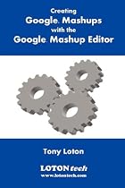 Creating Google Mashups with the Google Mashup Editor