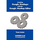 Click here to buy Creating Google Mashups with the Google Mashup Editor by  Tony Loton.