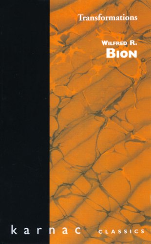 Transformations (Maresfield Library), by Wilfred R. Bion Transformations (Maresfield Library), by Wilfred R. Bion