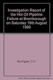 Investigation report of the hot oil pipeline failure at Bromborough on Saturday 19th August 1989