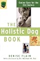 The Holistic Dog Book: Canine Care for the 21st Century