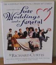 Four Weddings and a Funeral : The Screenplay from the No. 1 Smash Hit Comedy
