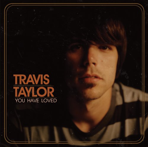 Travis Taylor - You Have Loved - Zortam Music