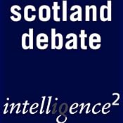 Let's Get Rid of Scotland: An Intelligence Squared Debate | [Intelligence Squared Limited]