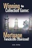 Winning the Collection Game: Mortgage Foreclosure Dismissed!