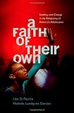 A Faith of Their Own: Stability and Change in the Religiosity of America's Adolescents