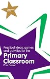 Classroom Gems: Practical Ideas, Games and Activities for the Primary Classroom