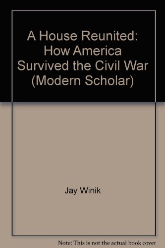 A House Reunited: How America Survived the Civil War (Modern Scholar)