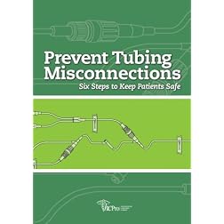 Prevent Tubing Misconnections: Six Steps to Keep Patients Safe