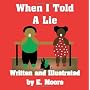 When I Told A Lie by E. Moore