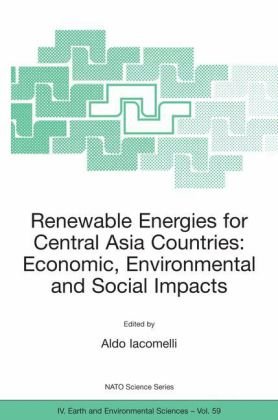 Renewable Energies for Central Asia Countries: Economic, Environmental and Social Impacts (NATO Science Series: IV: Earth and Environmental Sciences)