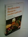 Produkt-Bild: Gerhard Eckert: Gro&szlig;mutters Rezepte - modern gekocht - &Uuml;ber 100 Rezepte aus "der guten alten Zeit"