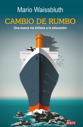 Cambio de rumbo: Una nueva vía chilena a la educación (Spanish Edition)
