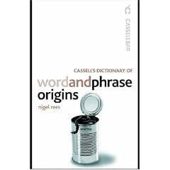 Cassell's Dictionary of Word and Phrase Origins (Cassell Dictionary Of ...)