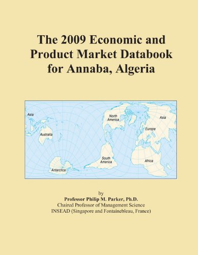 The 2009 Economic and Product Market Databook for Annaba, Algeria
