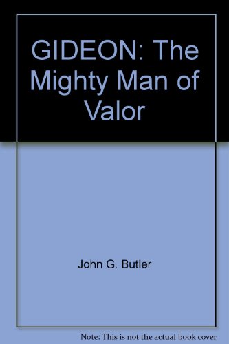GIDEON: The Mighty Man of Valor
