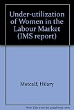 The under-utilisation of women in the labour market : a report for the Equal Opportunities Commission