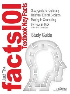 [Studyguide for Culturally Relevant Ethical Decision-Making in Counseling by Houser, Rick, ISBN 9781412905879] (By: Cram101 Textbook Reviews) [published: March, 2011]