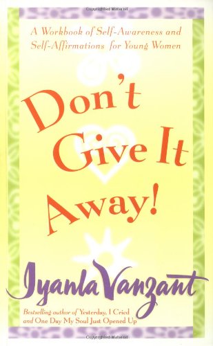 Don't Give It Away! : A Workbook of Self-Awareness and Self-Affirmations for Young Women