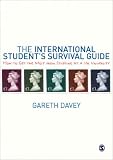 The International Student's Survival Guide: How to Get the Most from Studying at a UK University