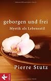 Produkt-Bild: Geborgen und frei: Mystik als Lebensstil