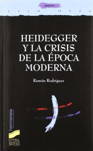 Heidegger y la crisis de la época moderna (Filosofía. Hermeneia) (Spanish Edition)