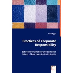 Practices of Corporate Responsibility: Between Sustainability and Sustained Misery -Three case studies in Austria: Laura Egger