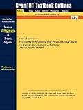Outlines & Highlights for Principles of Anatomy and Physiology by Bryan H. Derrickson, Gerard J. Tortora, ISBN: 9780470084717