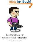 Das Handbuch f�r kontaktscheue Fotogr...