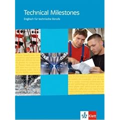 Technical Milestones - Neubearbeitung: Technical Milestones. Sch�lerbuch: Englisch f�r technische Berufe. Basisband. A2 - B2