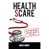 Health Scare: The Truth Behind America's Health Care Crisis