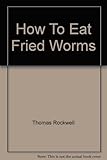 How to eat fried worms