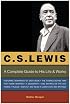 C.S. Lewis: A Complete Guide to His Life & Works