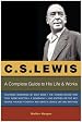 C.S. Lewis: A Complete Guide to His Life & Works