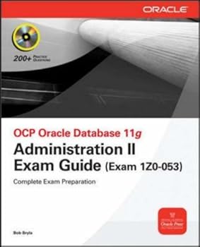 ocp oracle database 11g administration ii exam guide: exam 1z0-053 (osborne oracle press series) - bob bryla