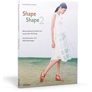 Shape Shape 2 - Minimalistische Mode mit maximaler Wirkung - Schnittmuster und Nähanleitungen