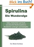 Spirulina - Die Wunderalge - Anbau, V...