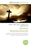 Christian Reconstructionism: Calvinism, Theonomy, Old Testament, New Testament, Postmillennialism, Christian eschatology, Presuppositional apologetics, Separation of church and state