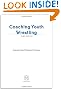 Coaching Youth Wrestling - 3rd Edition (Coaching Youth Sports Series)