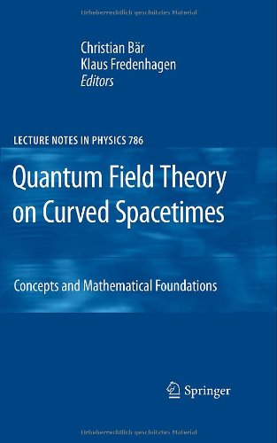 Quantum Field Theory on Curved Spacetimes: Concepts and Mathematical Foundations (Lecture Notes in Physics)