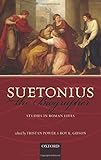 Suetonius the biographer : studies in Roman lives