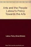 The arts and the people : Labour's policy towards the arts