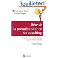 R�ussir la premi�re s�ance de coaching : Un guide avec cartes, rep�res, questionnaires et outils