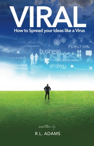 viral how to spread your ideas like a virus